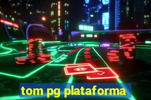 tom pg plataforma